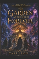 The Garden at the Edge of Forever: Book Three of The Crown of Starlight Saga B0HBXJL2LF Book Cover