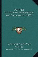 Over De Eigendomsverkrijging Van Vruchten (1857) 1167533054 Book Cover
