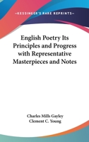 English Poetry: Its Principles and Progress, With Representative Masterpieces and Notes 1018253807 Book Cover
