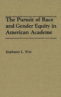 The Pursuit of Race and Gender Equity in American Academe 0275935531 Book Cover
