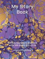 My Story Book: For Kids learning to draw and write 100 sheets 8.5 x 11 in 1077308760 Book Cover