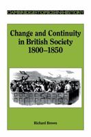 Change and Continuity in British Society, 1800-1850 (Cambridge Topics in History) 0521317274 Book Cover