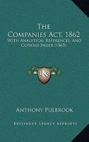 The Companies Act, 1862: With Analytical References, And Copious Index 112073889X Book Cover