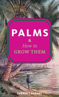 Palms & How to Grow Them 1648412157 Book Cover