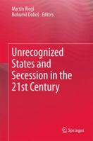 Unrecognized States and Secession in the 21st Century 3319569120 Book Cover