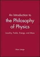 An Introduction to the Philosophy of Physics: Locality, Fields, Energy, and Mass 0631225013 Book Cover