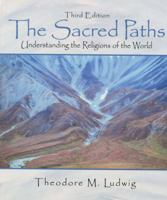 The Sacred Paths: Understanding the Religions of the World 0131539035 Book Cover