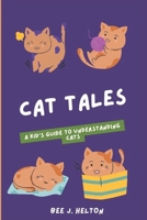 CAT TALES: A Kid’s Guide to Understanding Cats B0DT8881LV Book Cover