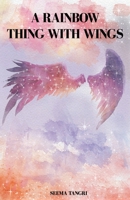 A Rainbow Thing with Wings 1649530455 Book Cover