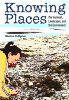 Knowing Places: The Inuinnait, Landscapes, and the Environment 1896445330 Book Cover