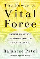 The Power of Vital Force: Fuel Your Energy, Purpose, and Performance with Ancient Secrets of Breath and Meditation 1401956343 Book Cover