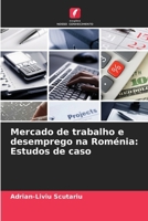 Mercado de trabalho e desemprego na Roménia: Estudos de caso (Portuguese Edition) 6207977793 Book Cover