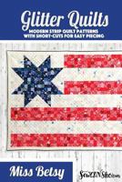 Miss Betsy Glitter Quilt Pattern: A Modern Strip Quilt Pattern 1732329613 Book Cover
