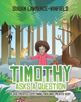 Timothy Asks a Question: If God Created Everything Then Who Created God? 1643009540 Book Cover