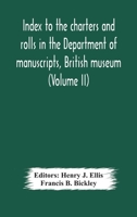 Index to the charters and rolls in the Department of manuscripts, British museum (Volume II) Religious Houses and Other Corporations, and Index Locorum for Acquisitions From 1882 to 1900 9354179274 Book Cover