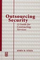 Outsourcing Security: A Guide for Contracting Services 0750670231 Book Cover