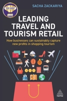 Leading Travel and Tourism Retail: How Businesses Can Sustainably Capture New Profits in Shopping Tourism 1398609501 Book Cover
