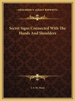 Secret Signs Connected With The Hands And Shoulders 1425304826 Book Cover