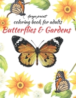 large print butterflies & gardens coloring book for adults: relaxing adult coloring book simple large picture and stress-relieving B088B833TK Book Cover