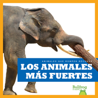 Los Animales Más Fuertes (Strongest Animals) B0CV7NPLCV Book Cover