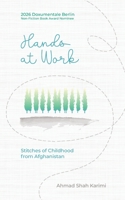 Hands at Work: Stitches of Childhood from Afghanistan 3000871055 Book Cover