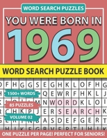 You Were Born In 1969: Word Search Puzzle Book: Holiday Fun And Leisure time Word Find Game For Adults Seniors And Puzzle Fans with Solutions B093MSH9D2 Book Cover