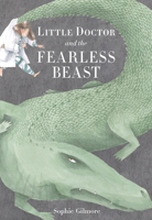 Little Doctor and the Fearless Beast 1771473444 Book Cover