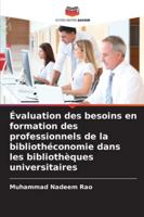 Évaluation des besoins en formation des professionnels de la bibliothéconomie dans les bibliothèques universitaires (French Edition) 6208987482 Book Cover