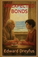 Unexpected Bonds: A Story of Discovery, Forgiveness, and Redemption B0F9FM6CLS Book Cover