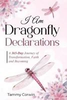 I Am Dragonfly Declarations: A 365-day Journey of Transformation, Faith and Becoming 1968542248 Book Cover