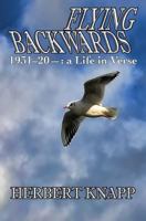 Flying Backwards: 1931 to 20- A Life in Verse 0997164654 Book Cover