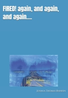 FIRED! again, and again, and again.... (Deviant Behavior) B0GK6X7RGQ Book Cover