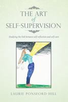 The Art of Self-Supervision: Studying the link between self-reflection and self-care 0228806283 Book Cover