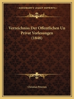Verzeichniss Der Offentlichen Un Privat Vorlesungen (1848) 1168317657 Book Cover
