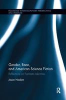 Gender, Race, and American Science Fiction: Reflections on Fantastic Identities 1138547778 Book Cover