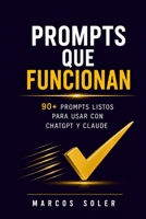 Prompts que funcionan: La colección definitiva de prompts de IA para freelancers y autónomos: 90+ prompts listos para usar con ChatGPT, Claude y todos ... marketing y productividad (Spanish Edition) B0H8BFCQGQ Book Cover
