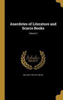 Anecdotes of Literature and Scarce Books; Volume 2 1360283463 Book Cover