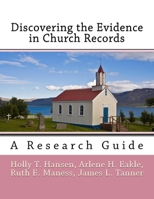 Discovering the Evidence in Church Records : A Research Guide 1545318131 Book Cover