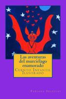 Las aventuras del murci�lago enamorado: Cuento Infantil Ilustrado 150101711X Book Cover