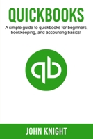 Quickbooks: A simple guide to Quickbooks for beginners, bookkeeping, and accounting basics 1542351227 Book Cover
