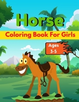 Horse Coloring Book For Girls Ages 3-5: A book type of girl awesome and a sweet coloring books gift from father B08TQ2QP2C Book Cover