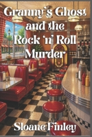 Granny’s Ghost and the Rock ‘n’ Roll Murder (Ghostly Gumshoe Cozy Mysteries) B0H52RQF92 Book Cover