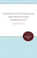 Government Without Passing Laws: Congress' Nonstatutory Techniques for Appropriations Control 0807836168 Book Cover