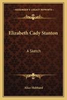 Elizabeth Cady Stanton: A Sketch 1425477135 Book Cover