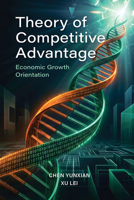 Theory of Competitive Advantage: Economic Growth Orientation (Chen Yunxian Studies in Mezzoeconomics) 1487813953 Book Cover