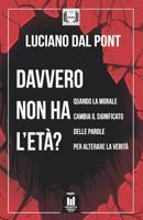 Davvero Non Ha l'Et�?: Quando la morale cambia il significato delle parole per alterare la verit� 1073526143 Book Cover