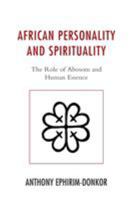 African Personality and Spirituality: The Role of Abosom and Human Essence 149852124X Book Cover