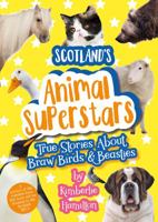 Scotland's Animal Superstars: True Stories About Braw Birds & Beasties 1911279580 Book Cover