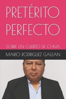 PRETÉRITO PERFECTO: SOBRE UN CUERITO DE CHIVA (Spanish Edition) B0DRLH1S6T Book Cover