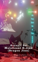Assault on Maleficent D-Jinn (Dragon Jinn)(Color Edition): Fictional account of the assault, the diatribe and the curse to The Great Dragon Jinn King B09NVZZ5PM Book Cover